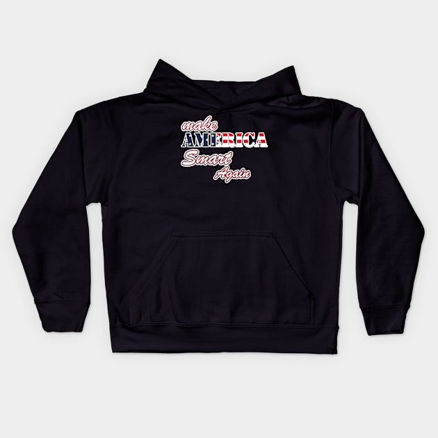 Make America Smart Again Kids Hoodie by RedoneDesignART